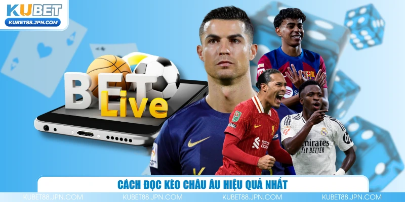Cách đọc kèo châu âu hiệu quả nhất