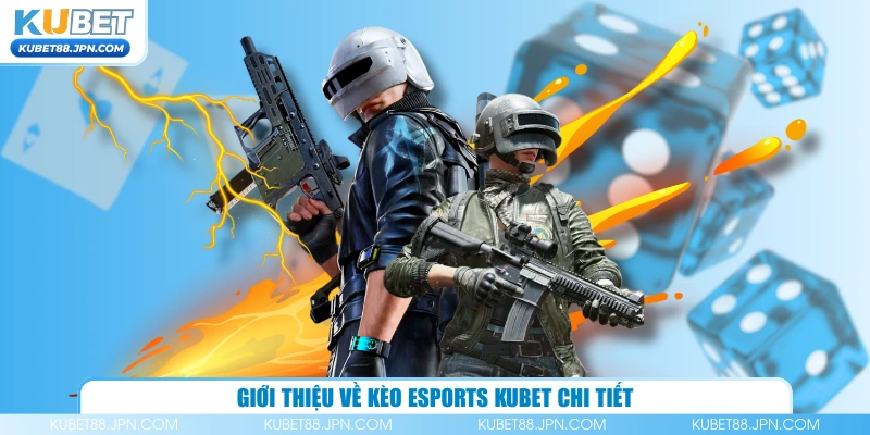 Giới thiệu về kèo eSports KUBET chi tiết