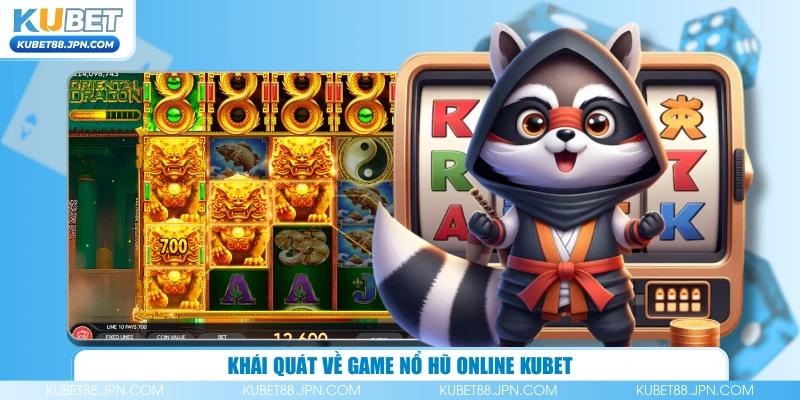 Khái quát về game nổ hũ online KUBET