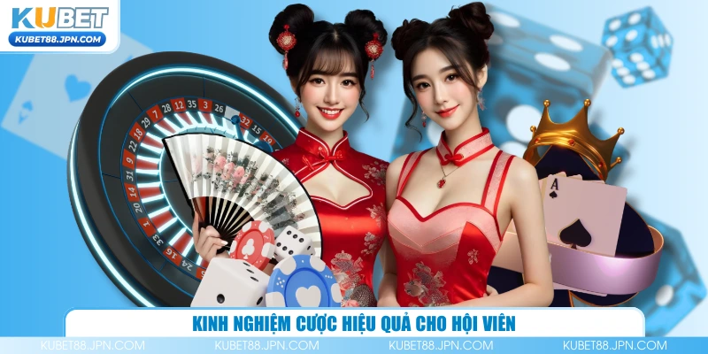 Kinh nghiệm cược hiệu quả cho hội viên