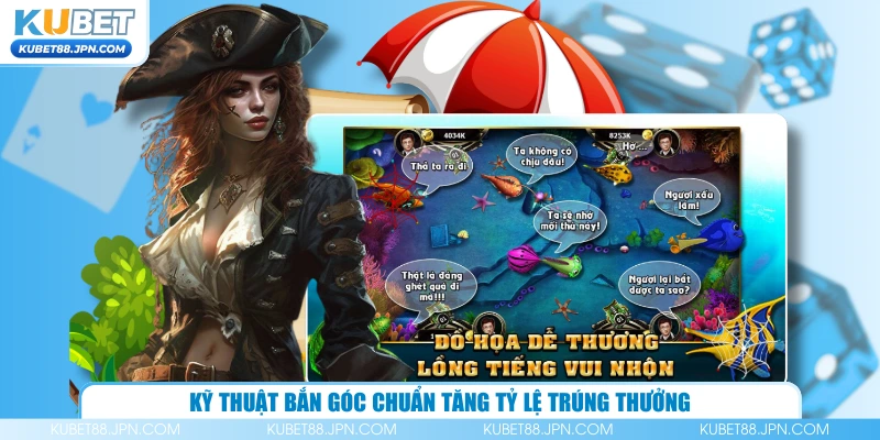 Kỹ thuật bắn góc chuẩn tăng tỷ lệ trúng thưởng