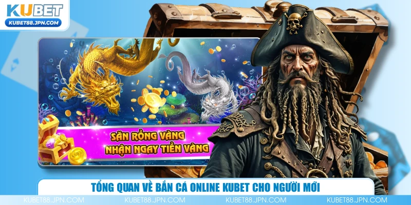Tổng quan về bắn cá online KUBET cho người mới