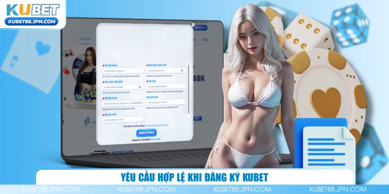 Yêu cầu hợp lệ khi đăng ký KUBET